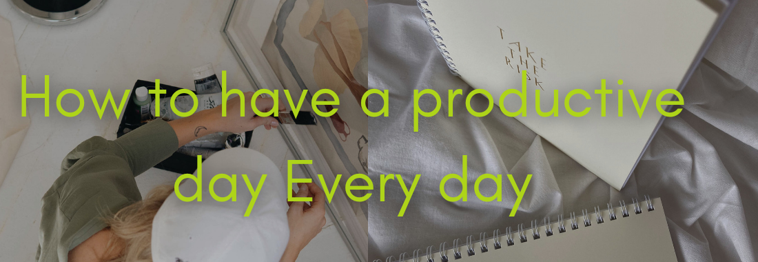 How to have a productive day every day