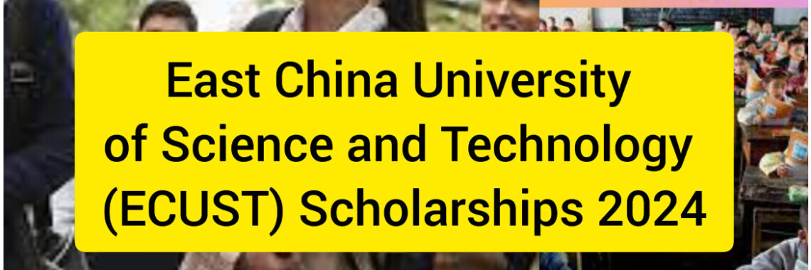 East China University of Science and Technology (ECUST) Scholarships 2024